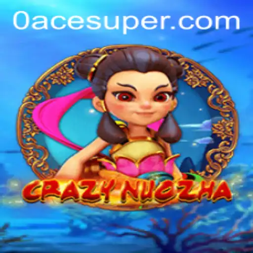 CrazyNuoZha: The Exciting World of Acesuper Gaming