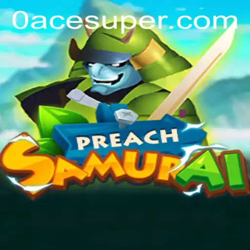 PreachSamurai: Acesuper Adventure in the World of Modern Gaming